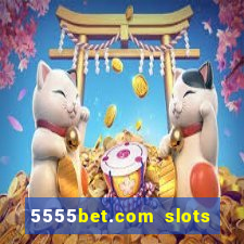 5555bet.com slots marca forte